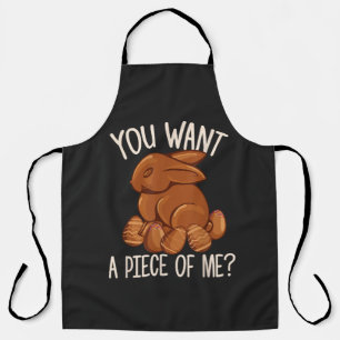 You Want A Piece Of Me - Chocolate Bunny Easter  Apron