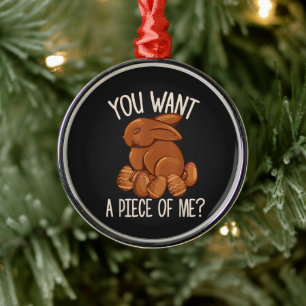 You Want A Piece Of Me - Chocolate Bunny Easter  Metal Tree Decoration