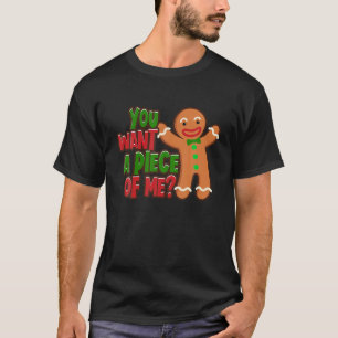 You Want A Piece Of Me Gingerbread Man Christmas G T-Shirt