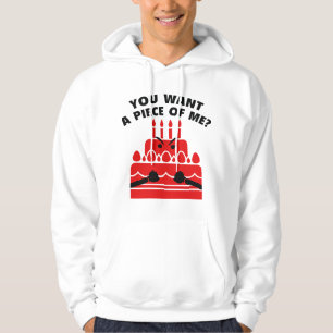 You Want A Piece Of Me? Hoodie