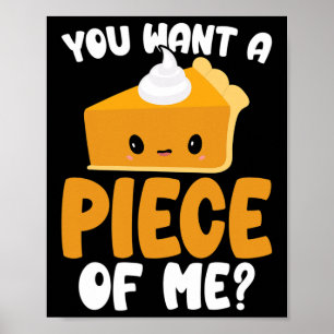 You Want A Piece Of Me Kawaii Pumpkin Pie Thanksgi Poster