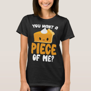 You Want A Piece Of Me Kawaii Pumpkin Pie Thanksgi T-Shirt