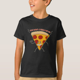 You Want a Pizza Me?!?! T-Shirt