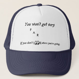 You Want Get Very Far... Hat