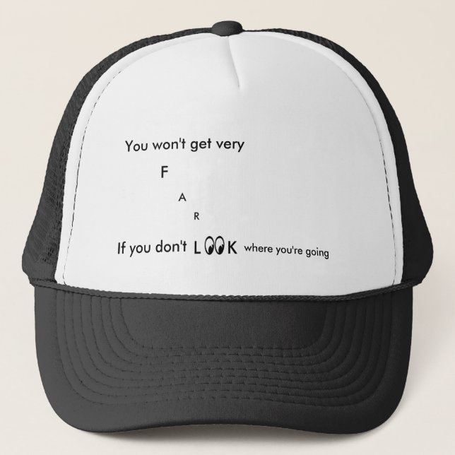 You Want Get Very Far... Trucker Hat (Front)