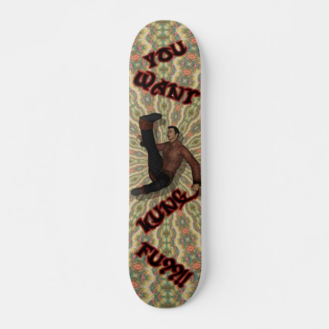 You Want Kung Fu??!! Skateboard (Front)