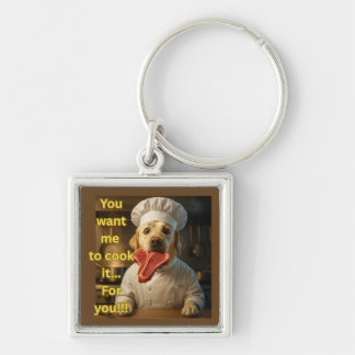 “You Want Me to Cook It?” Funny Chef Dog Design Key Ring