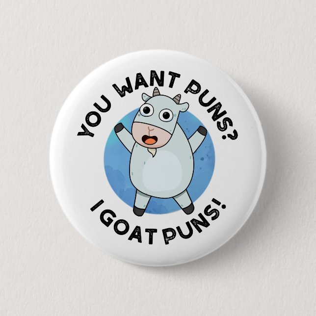 You Want Puns I Goat Puns Funny Animal Pun 6 Cm Round Badge (Front)