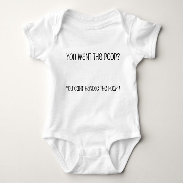 You Want the Poop? You Can't Handle the Poop ! Baby Bodysuit (Front)