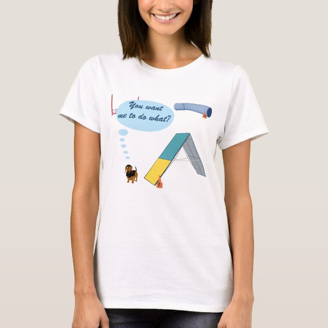You Want What? T-Shirt (Front)