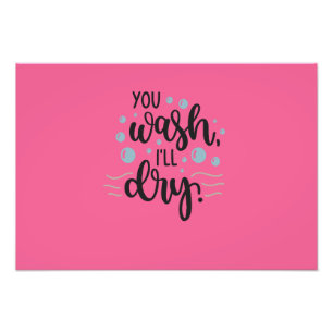 You Wash, I’ll Dry – Cute Kitchen Quote Design for Photo Print
