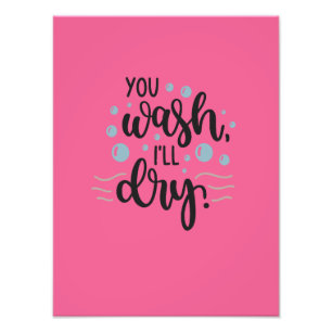 You Wash, I’ll Dry – Cute Kitchen Quote Design for Photo Print