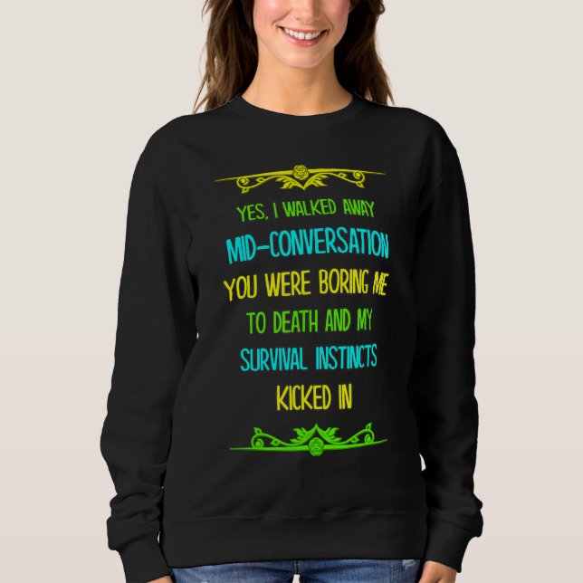 You Were Boring Me To Death And Sweatshirt (Front)