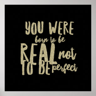 You were born to be real not to be perfect poster