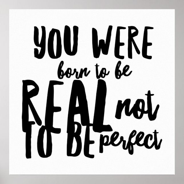 You were born to be real not to be perfect poster (Front)
