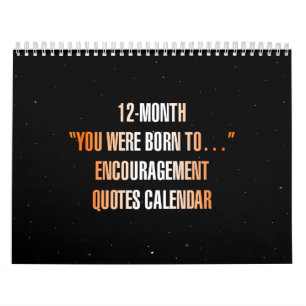 "You were born to..." Encouragement Quotes Calendar