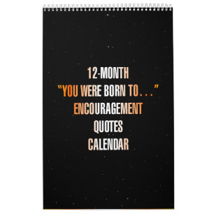 "You were born to..." Encouragement Quotes Calendar