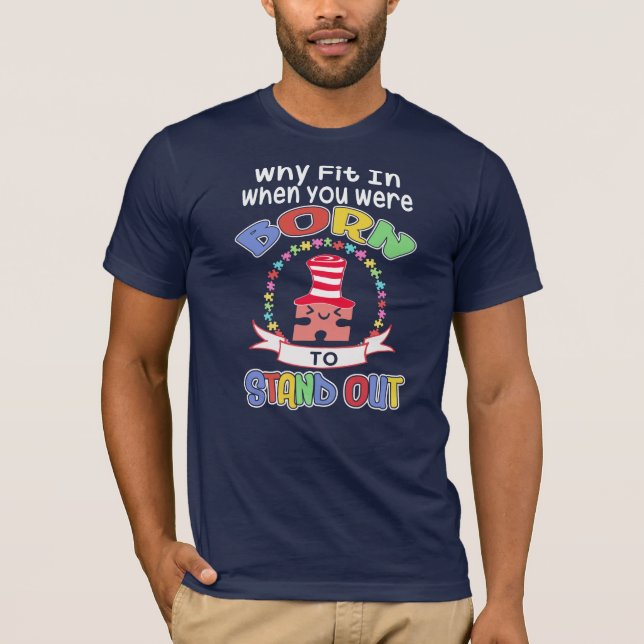 You Were Born To Stand Out Autism Awareness T-Shirt (Front)