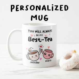 You Will Always Be My Best-Tea Coffee Mug