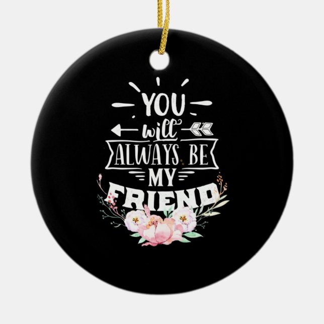 You Will Always Be My Friends Ceramic Tree Decoration (Front)