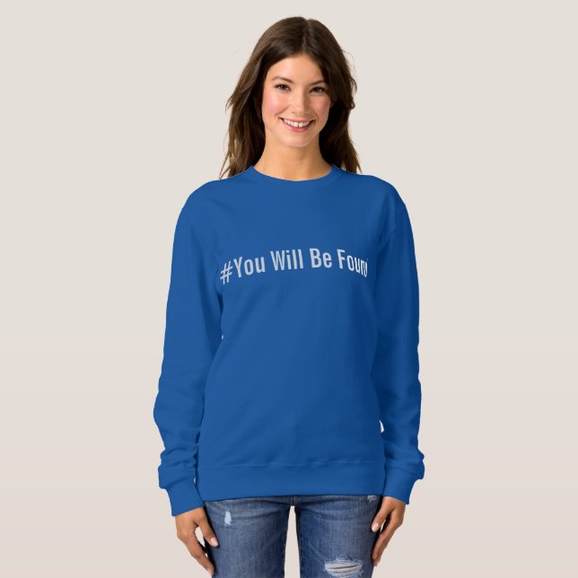 You Will Be Found Sweatshirt (Front Full)