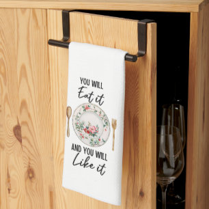 You will eat it and you will like it tea towel