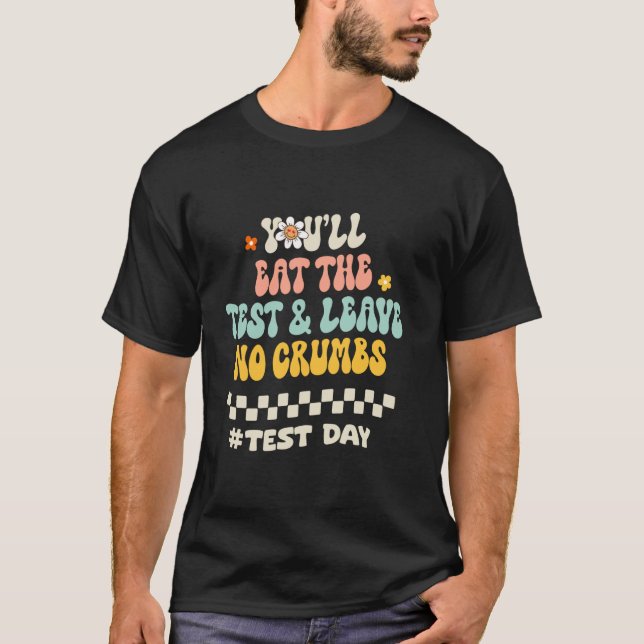 You Will Eat The Test Staar State Testing Day Teac T-Shirt (Front)