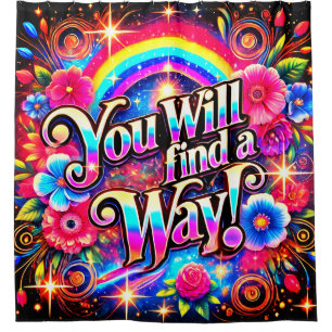 You Will Find A Way Shower Curtain