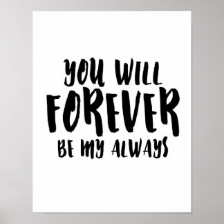 You Will Forever Be My Always - White Poster
