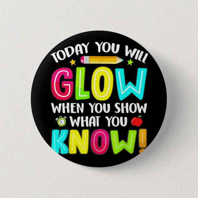 You Will Glow Funny Test Testing Day Teacher Kids  6 Cm Round Badge (Front)