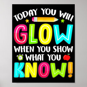 You Will Glow Funny Test Testing Day Teacher Kids  Poster