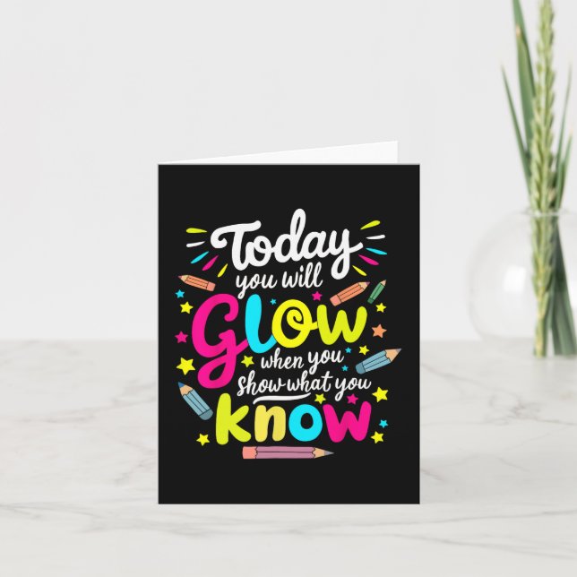 You Will Glow When You Show What You Know Test Tea Card (Front)