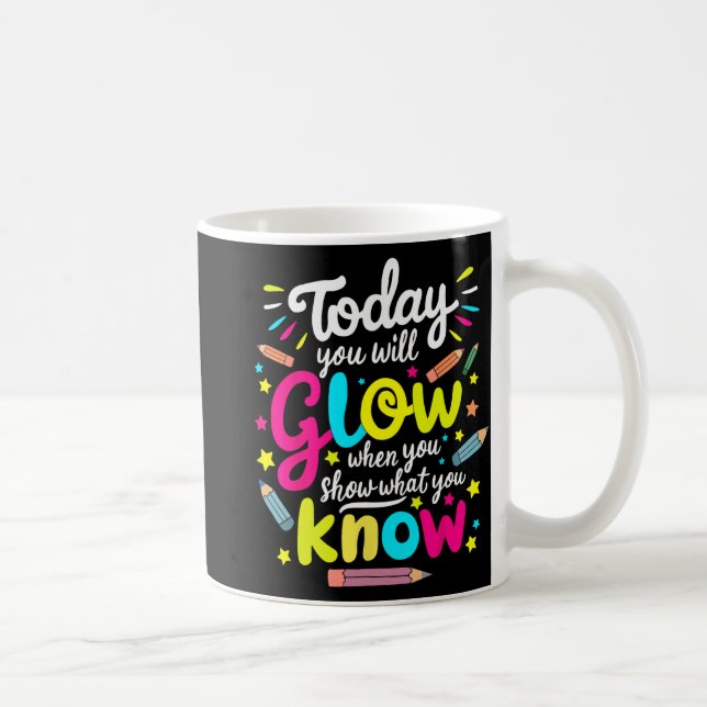You Will Glow When You Show What You Know Test Tea Coffee Mug (Right)
