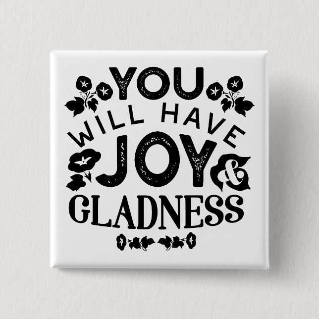 You Will Have Joy and Gladness Inspirational Quote 15 Cm Square Badge (Front)