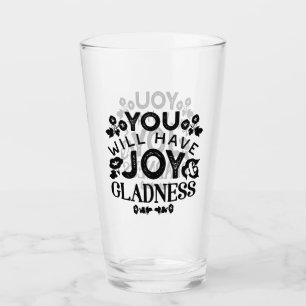 You Will Have Joy and Gladness Inspirational Quote Glass