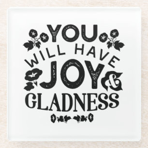 You Will Have Joy and Gladness Inspirational Quote Glass Coaster