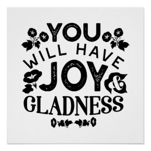 You Will Have Joy and Gladness Inspirational Quote Poster