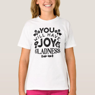 You Will Have Joy and Gladness Inspirational Quote T-Shirt