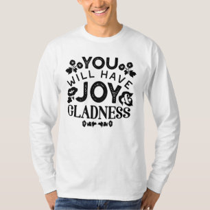 You Will Have Joy and Gladness Inspirational Quote T-Shirt