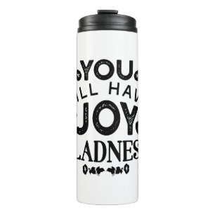 You Will Have Joy and Gladness Inspirational Quote Thermal Tumbler