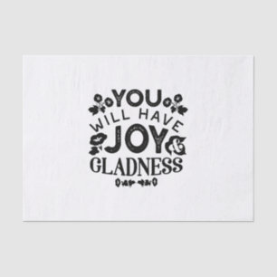 You Will Have Joy and Gladness Inspirational Quote Tissue Paper