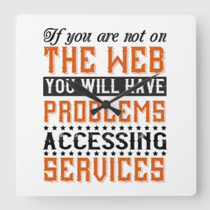 You Will Have Problems Accessing Services Square Wall Clock
