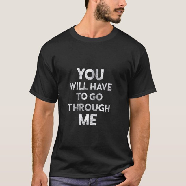 You Will Have To Go Through Me Funny LGBTQ Trans P T-Shirt (Front)