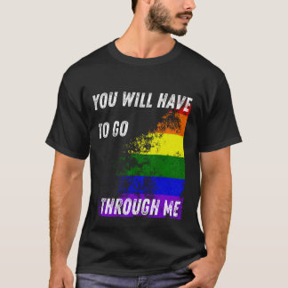 You Will Have To Go Through Me Funny LGBTQ Trans P T-Shirt