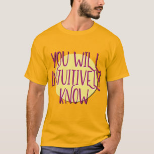 You Will Intuitively Know Recovery Slogan T-Shirt