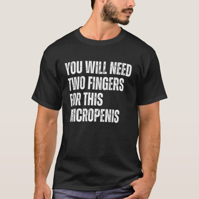 You Will Need Two Fingers for This Micropenis Funn T-Shirt (Front)