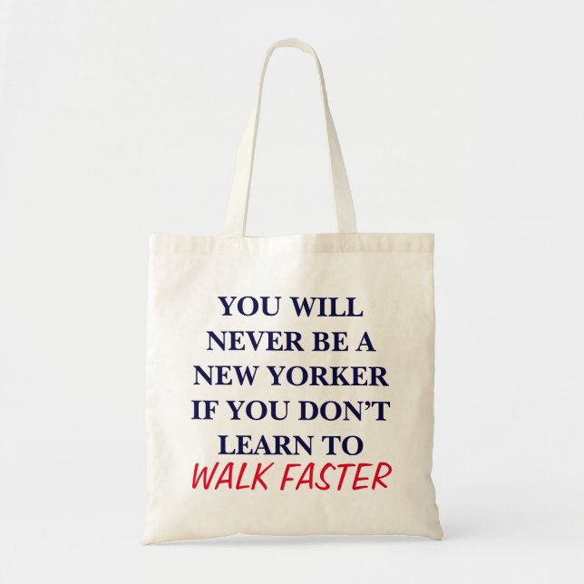 You Will Never Be a New Yorker Funny NYC Walk Tote Bag (Front)