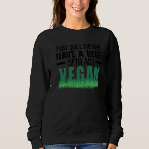 You Will Never Have A Beef With Any Vegan   Jokes Sweatshirt