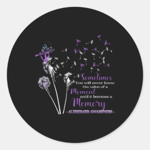 You Will Never Know Alzheimerheimer Awareness  Classic Round Sticker