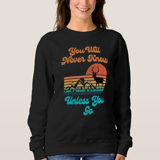 You Will Never Know Unless You Go Sunset Mountains Sweatshirt (Front)